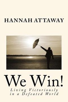 portada We Win!: Living Victoriously in a Defeated World (en Inglés)