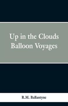 portada Up in the Clouds: Balloon Voyages (en Inglés)