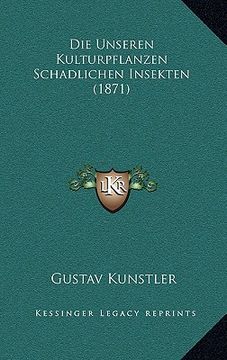 portada Die Unseren Kulturpflanzen Schadlichen Insekten (1871) (in German)