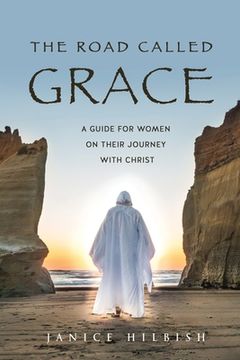 portada The Road Called Grace: a guide for women on their journey with Christ (en Inglés)