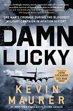 portada Damn Lucky: One Man's Courage During the Bloodiest Military Campaign in Aviation History (in English)