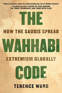 portada The Wahhabi Code: How the Saudis Spread Extremism Globally 
