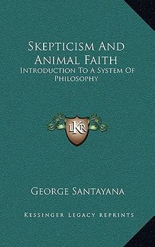 portada skepticism and animal faith: introduction to a system of philosophy (in English)