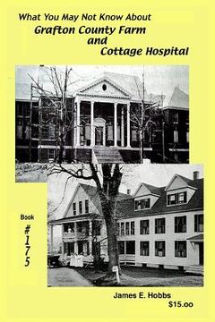 portada What You May Not Know About Grafton County Farm and Cottage Hospital (in English)