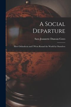 portada A Social Departure: How Orthodocia and I Went Round the World by Ourselves (en Inglés)