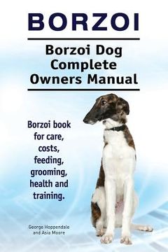 portada Borzoi. Borzoi Dog Complete Owners Manual. Borzoi book for care, costs, feeding, grooming, health and training. 