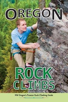 portada Oregon Rock Climbs: soft cover edition (in English)