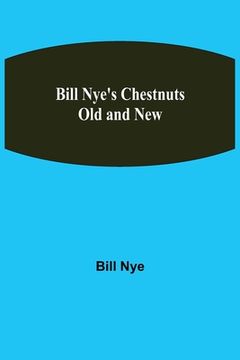 portada Bill Nye's Chestnuts Old and New (in English)