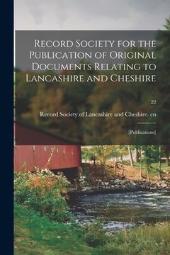 portada Record Society for the Publication of Original Documents Relating to Lancashire and Cheshire: [publications]; 22