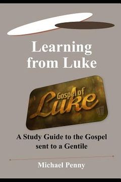 portada Learning from Luke: A Study Guide to the Gospel Sent to a Gentile (en Inglés)