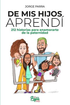 portada De mis hijos aprendí: 212 historias para enamorarte de la paternidad (in Spanish)