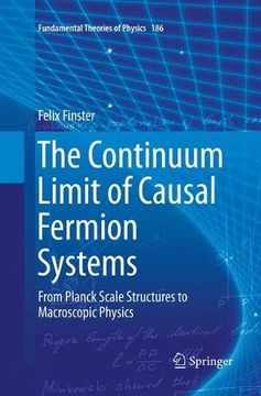 portada The Continuum Limit of Causal Fermion Systems: From Planck Scale Structures to Macroscopic Physics (Fundamental Theories of Physics) 