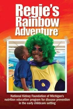 portada Regie's Rainbow Adventure®: National Kidney Foundation of Michigan's nutrition education program for disease prevention in the early childcare setting