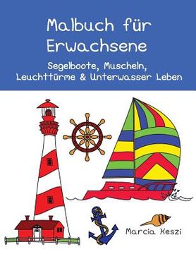 portada Malbuch für Erwachsene: Segelboote, Muscheln, Leuchttürme & Unterwasser Leben