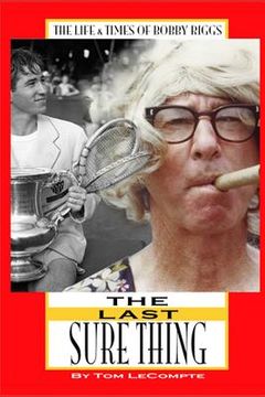 portada The Last Sure Thing: The Life & Times of Bobby Riggs