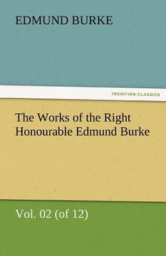 portada the works of the right honourable edmund burke, vol. 02 (of 12) (in English)