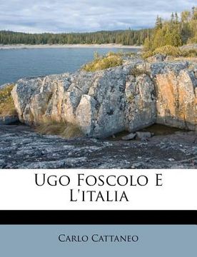 portada Ugo Foscolo E l'Italia (in Italian)