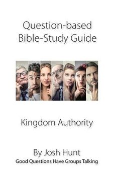 portada Question-based Bible Study Guide -- Kingdom Authority: Good Questions Have Groups Talking (en Inglés)