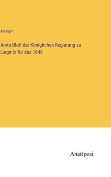 portada Amts-Blatt der Königlichen Regierung zu Liegnitz für das 1846 (en Alemán)
