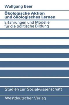 portada Ökologische Aktion und ökologisches Lernen: Erfahrungen und Modelle für die politische Bildung: Volume 54 (Studien zur Sozialwissenschaft)