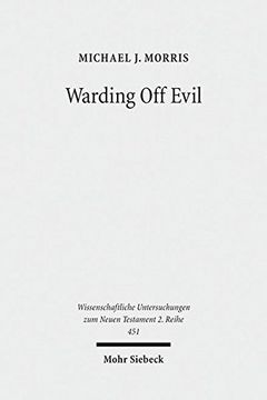portada Warding Off Evil: Apotropaic Tradition in the Dead Sea Scrolls and Synoptic Gospels (en Inglés)