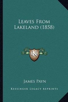 portada leaves from lakeland (1858) (en Inglés)