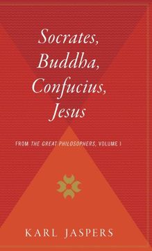 portada Socrates, Buddha, Confucius, Jesus: From the Great Philosophers, Volume i (en Inglés)