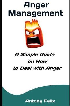 portada Anger Management: A Simple Guide on How to Deal with Anger (en Inglés)