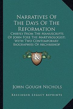 portada narratives of the days of the reformation: chiefly from the manuscripts of john foxe the martyrologist; with two contemporary biographies of archbisho