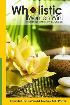 portada Wholistic Women Win!: Wholeness Is The New SUCCESS (en Inglés)