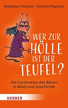 portada Wer zur Hölle ist der Teufel? Die Faszination des Bösen in Bibel und Geschichte (in German)