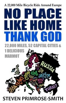 portada No Place Like Home, Thank God: A 22,000 Mile Bicycle Ride Around Europe (en Inglés)
