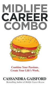 portada Midlife Career Combo: Combine Your Passions. Create Your Life's Work 