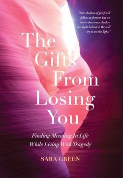 portada The Gifts From Losing You: Finding Meaning In Life While Living With Tragedy (en Inglés)