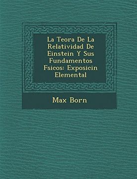 portada La Teora de la Relatividad de Einstein y sus Fundamentos Fsicos: Exposicin Elemental (in Spanish)