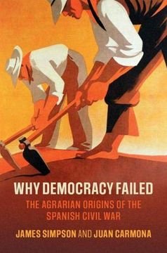 portada Why Democracy Failed: The Agrarian Origins of the Spanish Civil war (Cambridge Studies in Economic History - Second Series) (en Inglés)