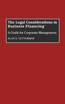 portada the legal considerations in business financing: a guide for corporate management (en Inglés)