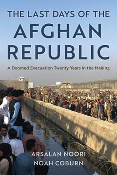 portada The Last Days of the Afghan Republic: A Doomed Evacuation Twenty Years in the Making (en Inglés)
