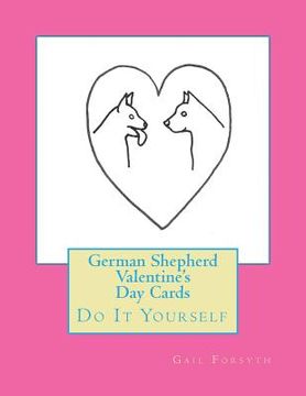 portada German Shepherd Valentine's Day Cards: Do It Yourself (en Inglés)