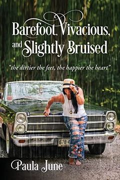 portada Barefoot, Vivacious, and Slightly Bruised: The Dirtier the Feet, the Happier the Heart (en Inglés)