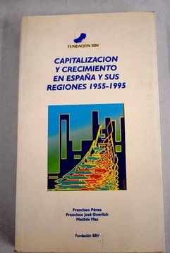 portada Capitalización y Crecimiento en España y sus Regiones, 1955-1995