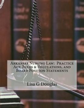 portada Arkansas Nursing Law: Practice Act, Rules & Regulations, and Board Position Statements (en Inglés)