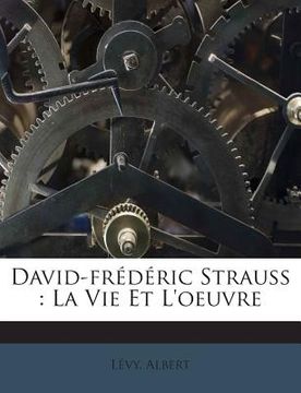 portada David-frédéric Strauss: La Vie Et L'oeuvre (en Francés)