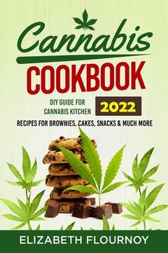 portada Cannabis Cookbook 2022: DIY Guide for Cannabis Kitchen, Recipes for Brownies, Cakes, snacks & Much More (en Inglés)