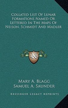 portada collated list of lunar formations named or lettered in the maps of neison, schmidt and madler (en Inglés)