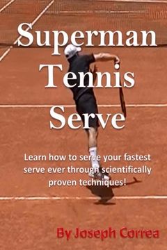 portada Superman Tennis Serve: Learn How To Serve Fastest Serve Ever With Scientifically Proven Techniques! (en Inglés)
