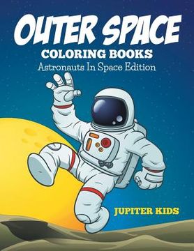portada Outer Space Coloring Book: Astronauts In Space Edition (en Inglés)