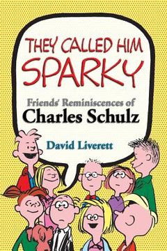 portada They Called Him Sparky: Friends' Reminiscences of Charles Schulz (in English)