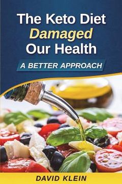 portada The Keto Diet Damaged Our Health: A Better Approach (en Inglés)
