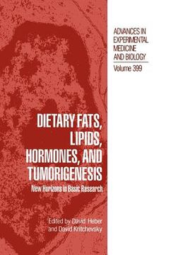 portada dietary fats, lipids, hormones, and tumorigenesis: new horizons in basic research (in English)